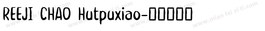 REEJI CHAO Hutpuxiao字体转换
